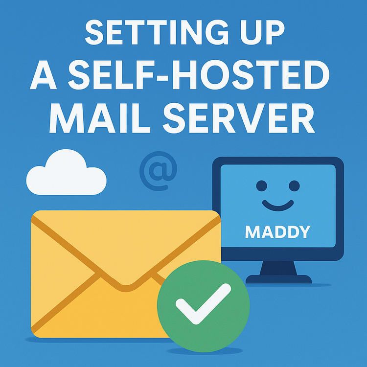 Running Your Own Mail Server with Maddy: A Practical Guide
